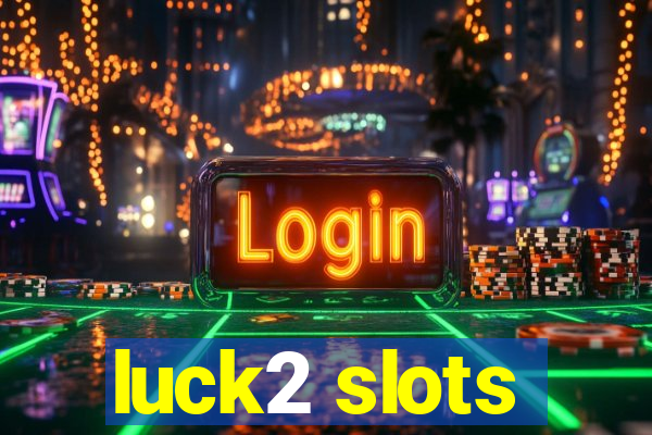 luck2 slots